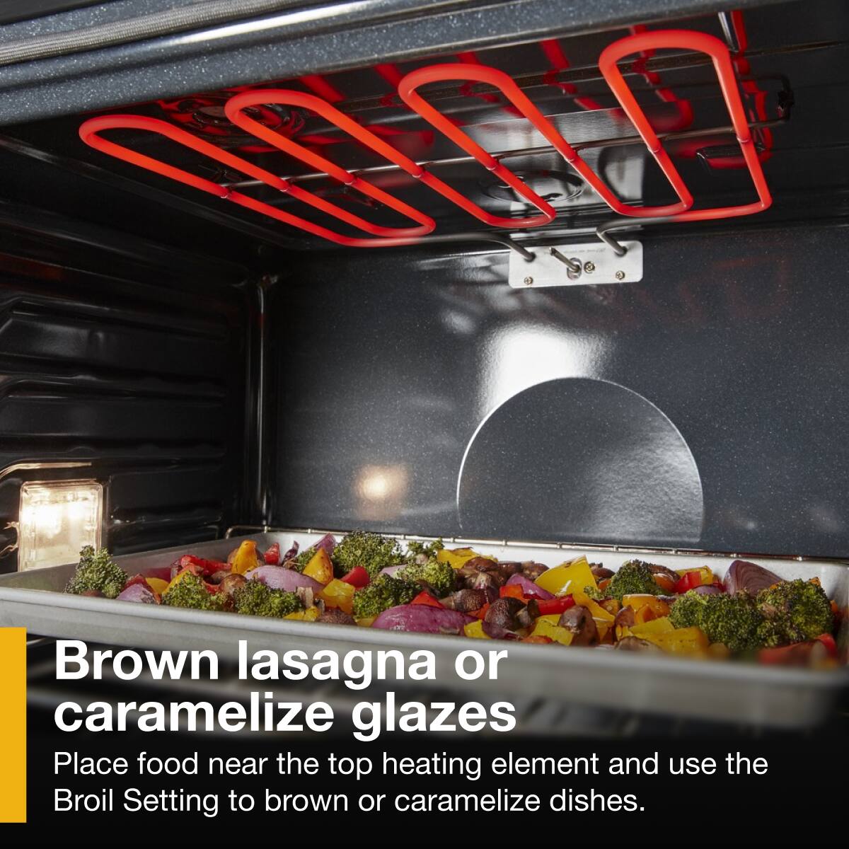 Brown lasagna or caramelize glazes

Place food near the top heating element and use the Broil Setting to brown or caramelize dishes.