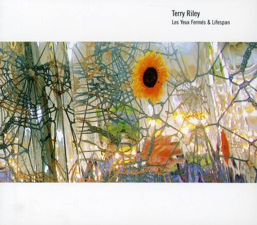 Terry Riley  
Les Yeux Ferms & Lifespan