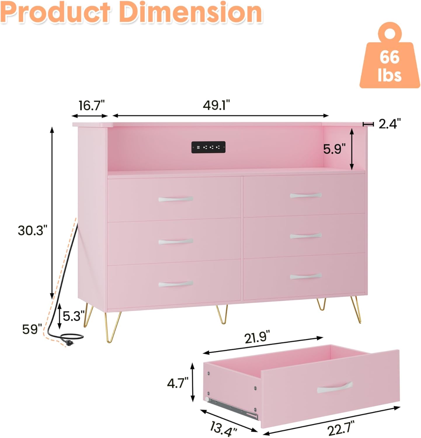 Product Dimension  
66 lbs  
16.7" x 49.1" x 2.4"  
59" x 30.3" x 5.3"  
21.9" x 13.4" x 22.7"  
4.7"