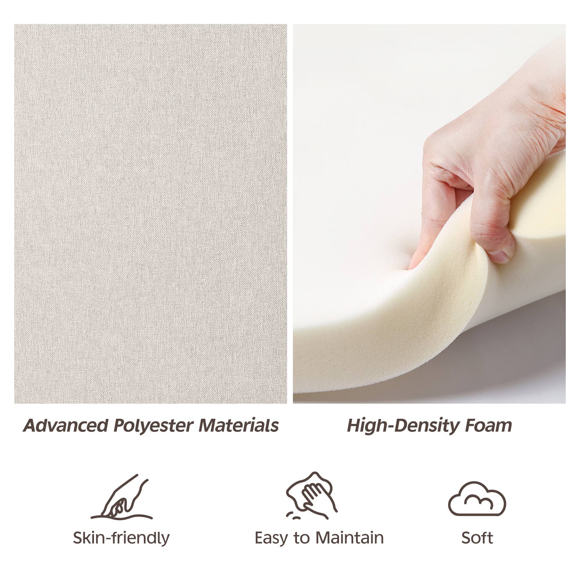 Advanced Polyester Materials  
High-Density Foam  

Skin-friendly  
Easy to Maintain  
Soft