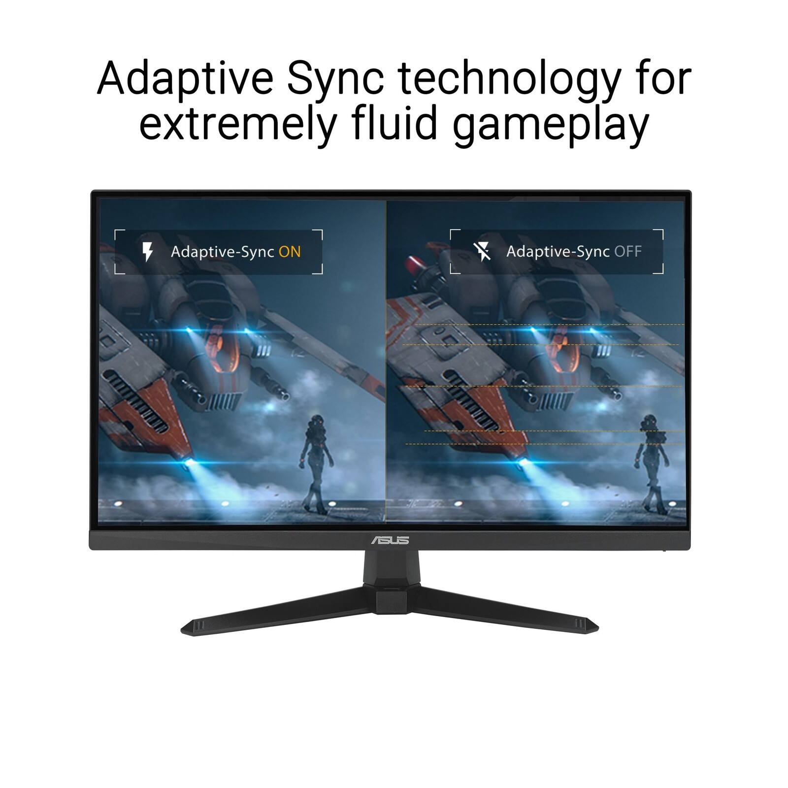 Adaptive Sync technology for extremely fluid gameplay

Adaptive-Sync ON

Adaptive-Sync OFF