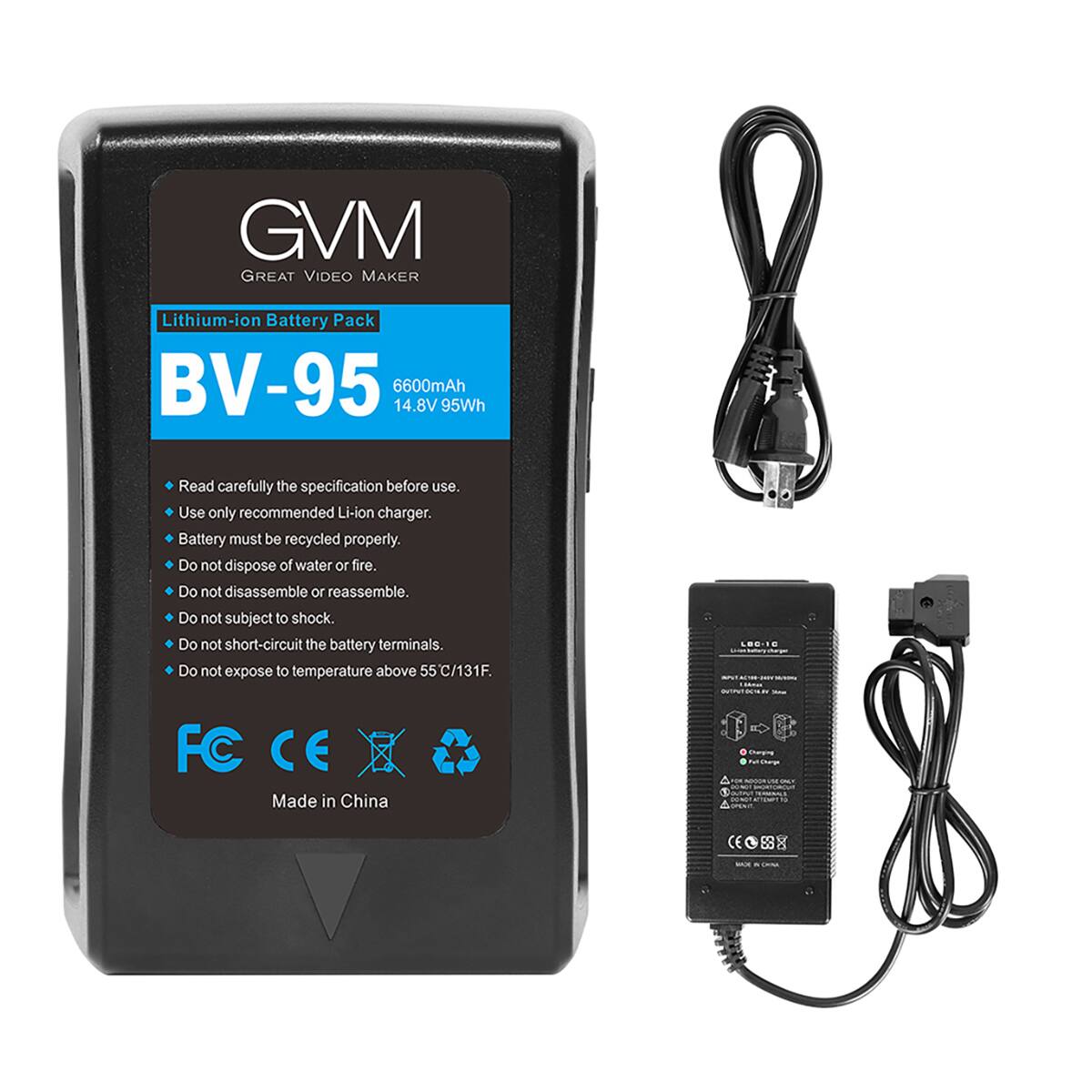 GVM GREAT VIDEO MAKER

Lithium-ion Battery Pack BV-95 6600mAh 14.8V 95Wh

Read carefully the specification before use. Use only recommended Li-ion charger. Battery must be recycled properly. Do not dispose of water or fire. Do not disassemble or reassemble. Do not subject to shock. Do not short-circuit the battery terminals. Do not expose to temperature above 55C/131F.

LBC-10 Dimax

FC CE Made in China

FultCharge apoge
XXII
