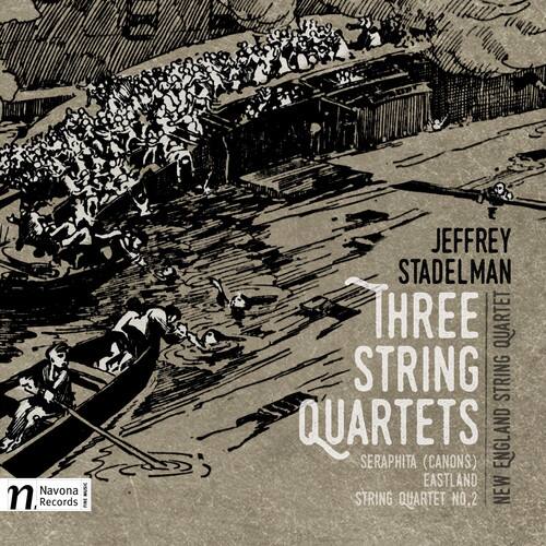 Navona Records  
JEFFREY STADELMAN  
IHRE STRING QUARTETS  
SERAPHITA (CANONS)  
EASTLAND STRING QUARTET NO. 2