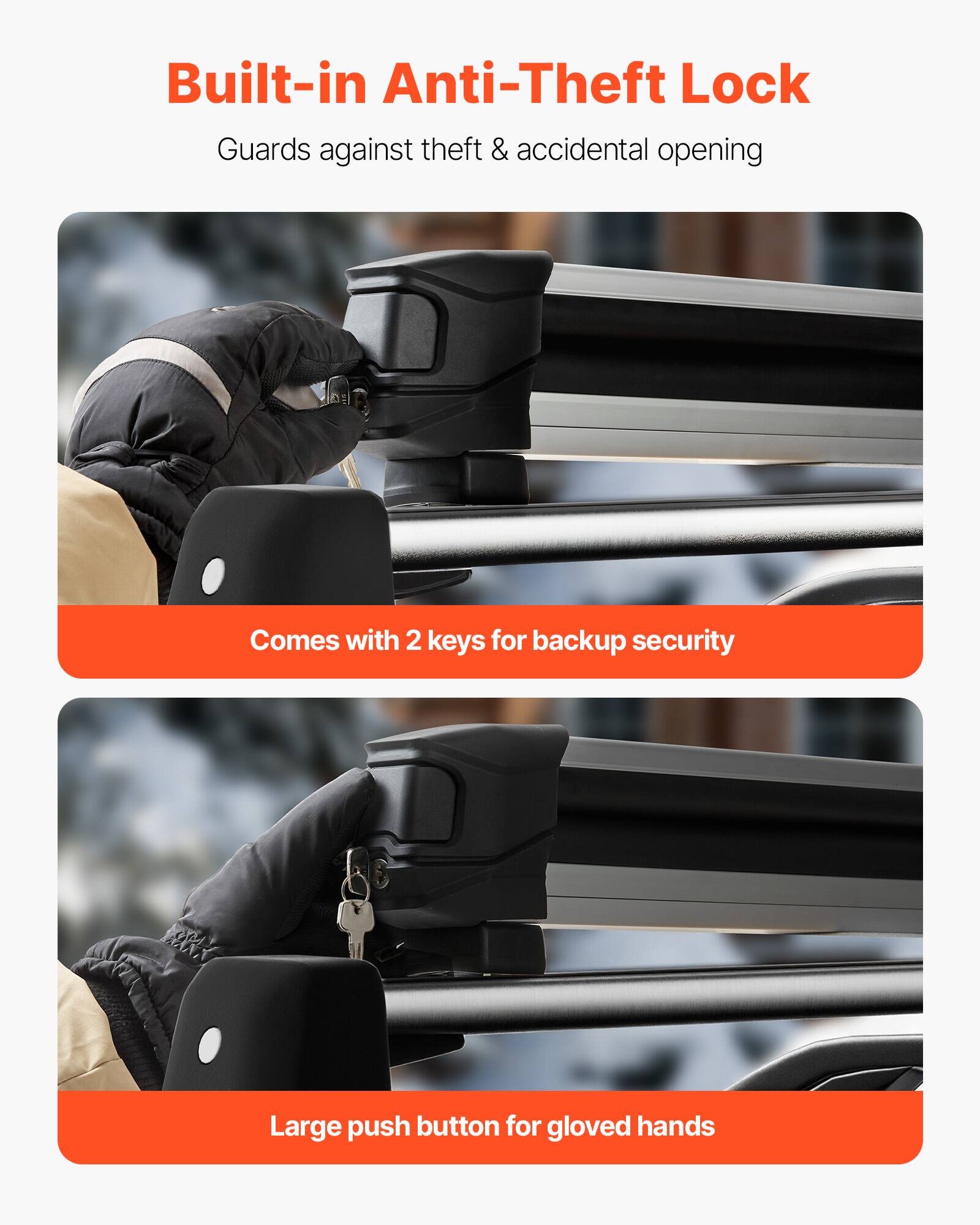 Built-in Anti-Theft Lock  
Guards against theft & accidental opening  

- Comes with 2 keys for backup security  
- Large push button for gloved hands