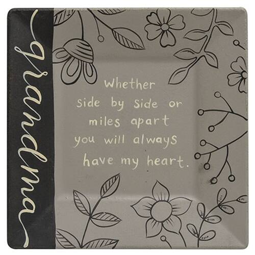 grandma

Whether side by side or miles apart, you will always have my heart.