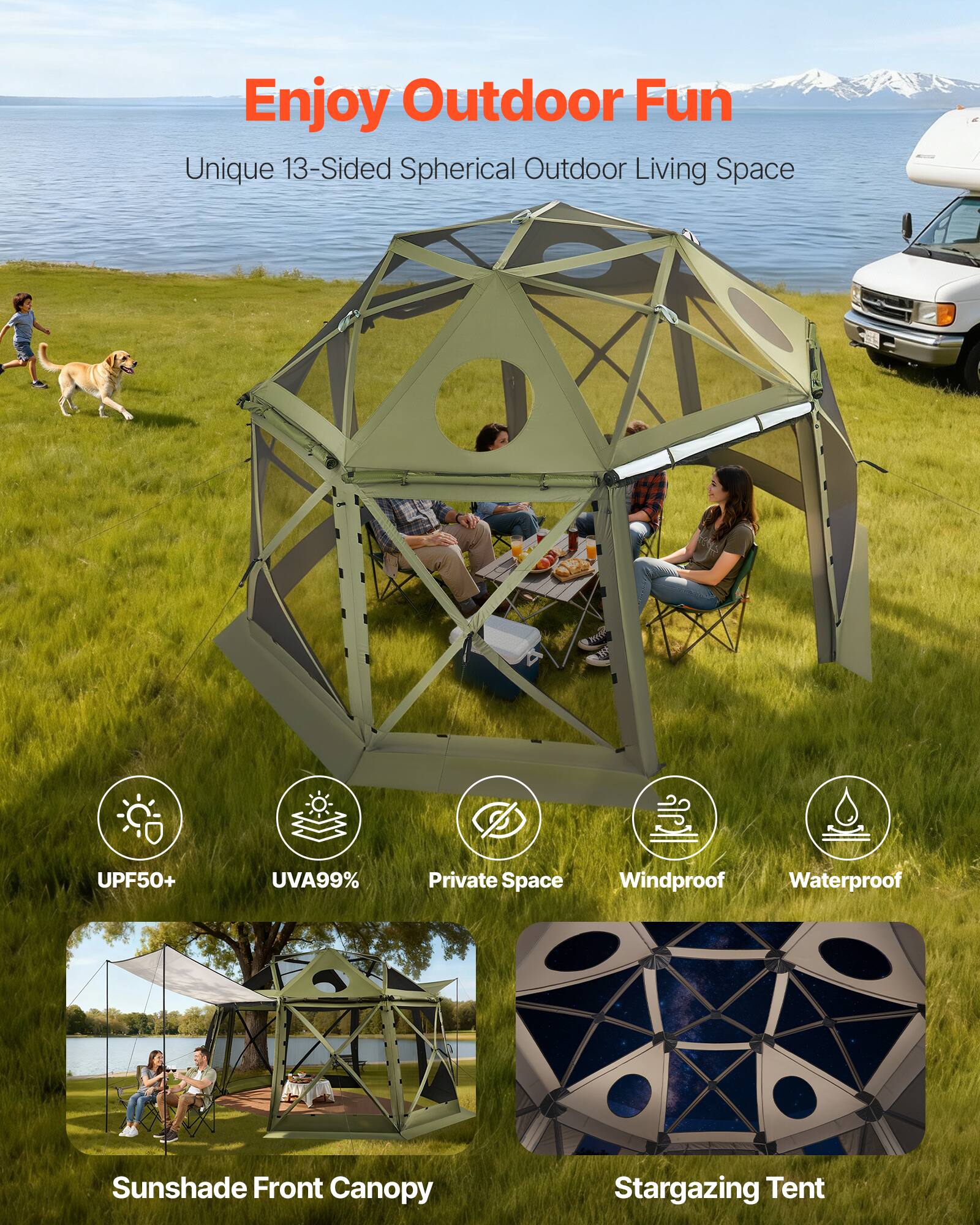 Enjoy Outdoor Fun

Unique 13-Sided Spherical Outdoor Living Space

- UPF50+
- UVA99%
- Private Space
- Windproof
- Waterproof

Sunshade Front Canopy

Stargazing Tent