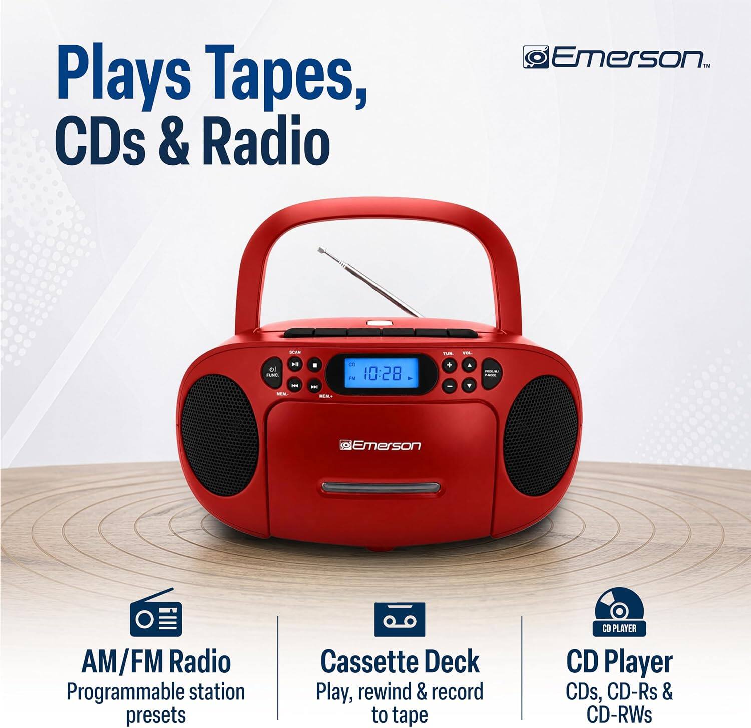 Plays Tapes, CDs & Radio Emerson. -- Fom - DI AL . - . IN 10:28 + . - O Emerson O AM/FM Radio Programmable station presets Cassette Deck Play, rewind & record to tape CD Player CDs, CD-Rs & CD-RWs