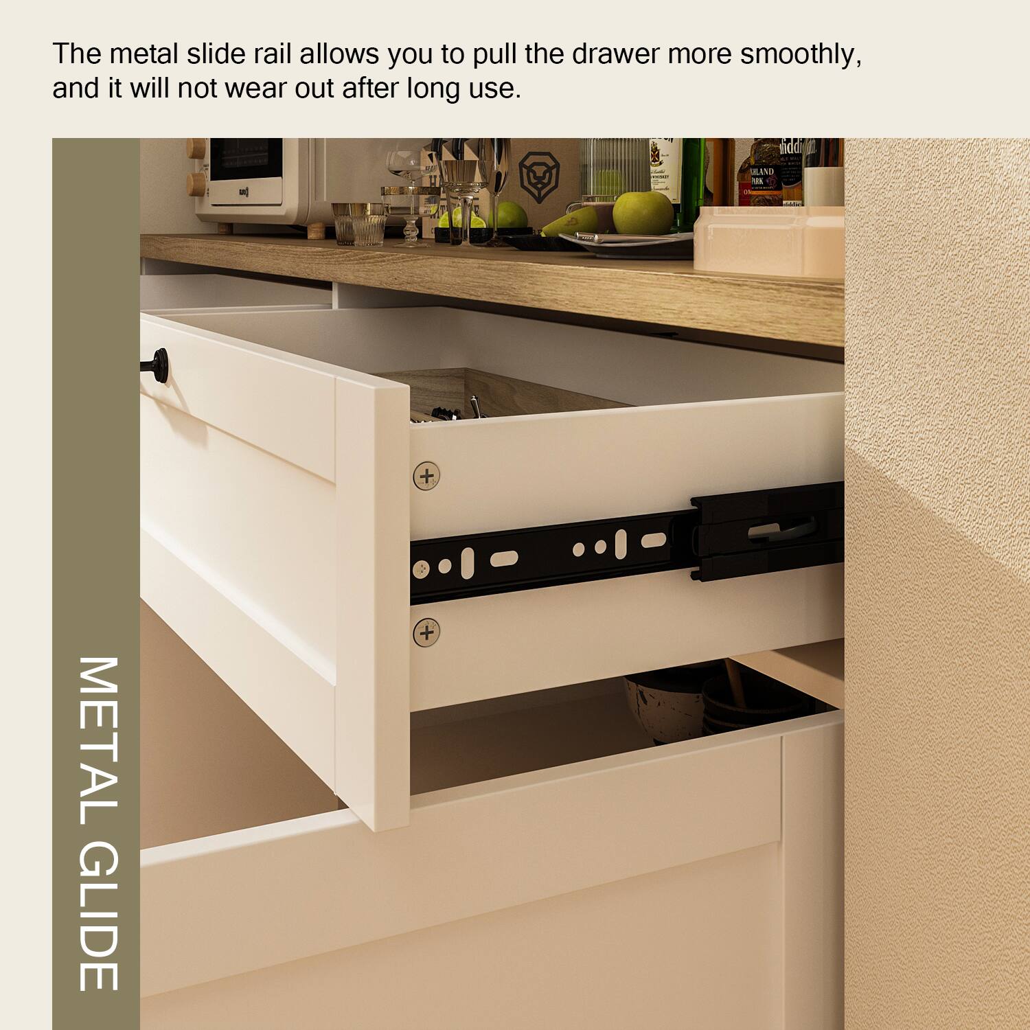 The metal slide rail allows you to pull the drawer more smoothly, and it will not wear out after long use. METAL GLIDE