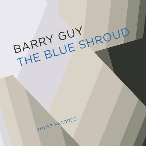 BARRY GUY  
THE BLUE SHROUD  

INTAKT RECORDS