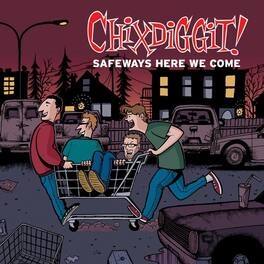 Chixdiggit! - Safeways Here We Come - VINYL LP