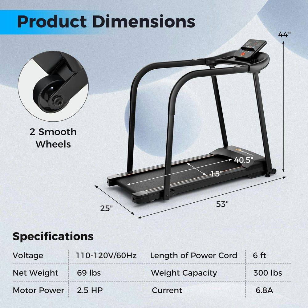 Product Dimensions  
- 2 Smooth Wheels  
- 44"  
- 40.5"  
- 15"  
- 25"  
- 53"  

Specifications  
- Voltage: 110-120V/60Hz  
- Net Weight: 69 lbs  
- Motor Power: 2.5 HP  
- Length of Power Cord: 6 ft  
- Weight Capacity: 300 lbs  
- Current: 6.8A