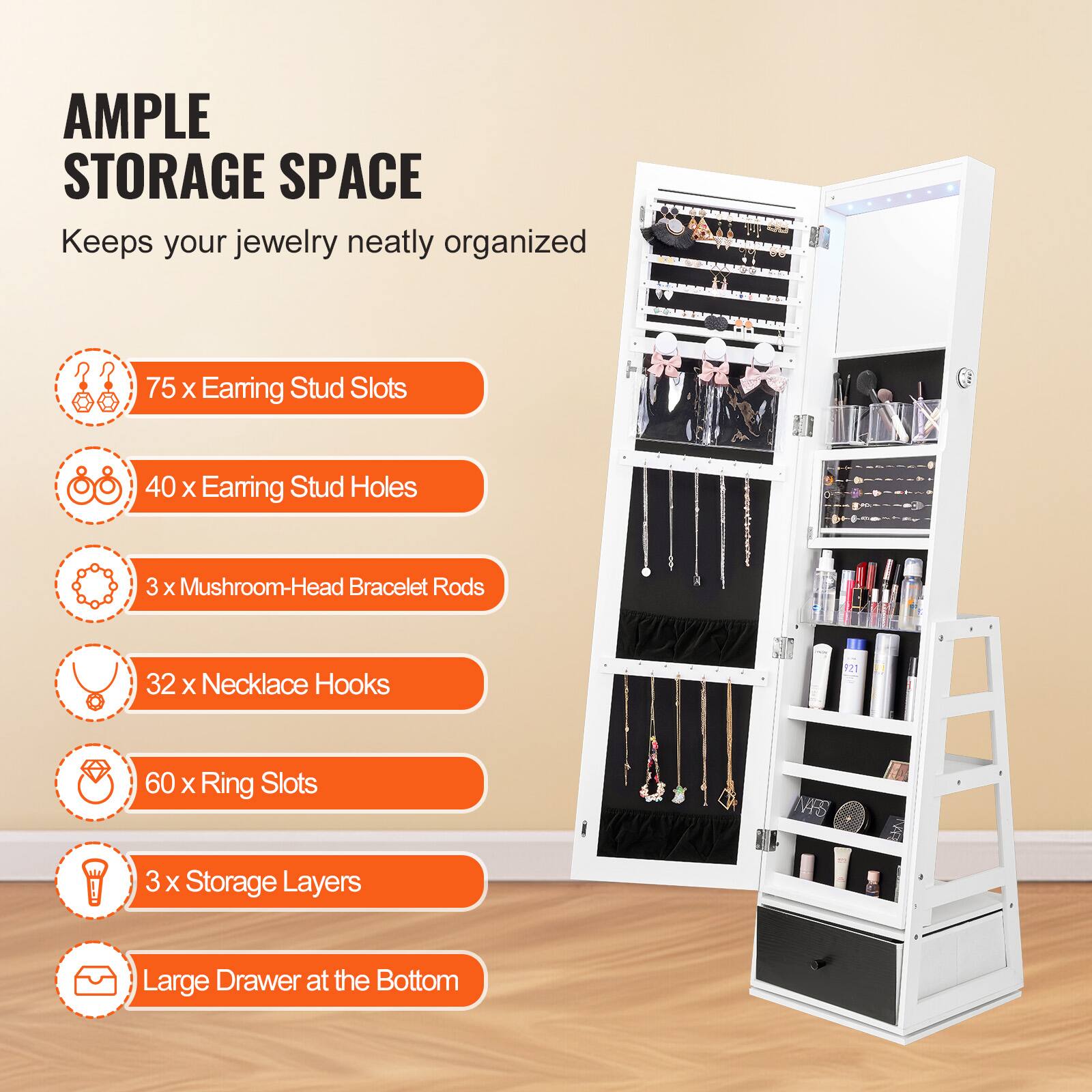 AMPLE STORAGE SPACE  
Keeps your jewelry neatly organized  

- 75 x Earring Stud Slots  
- 40 x Earring Stud Holes  
- 3 x Mushroom-Head Bracelet Rods  
- 32 x Necklace Hooks  
- 60 x Ring Slots  
- 3 x Storage Layers  
- Large Drawer at the Bottom
