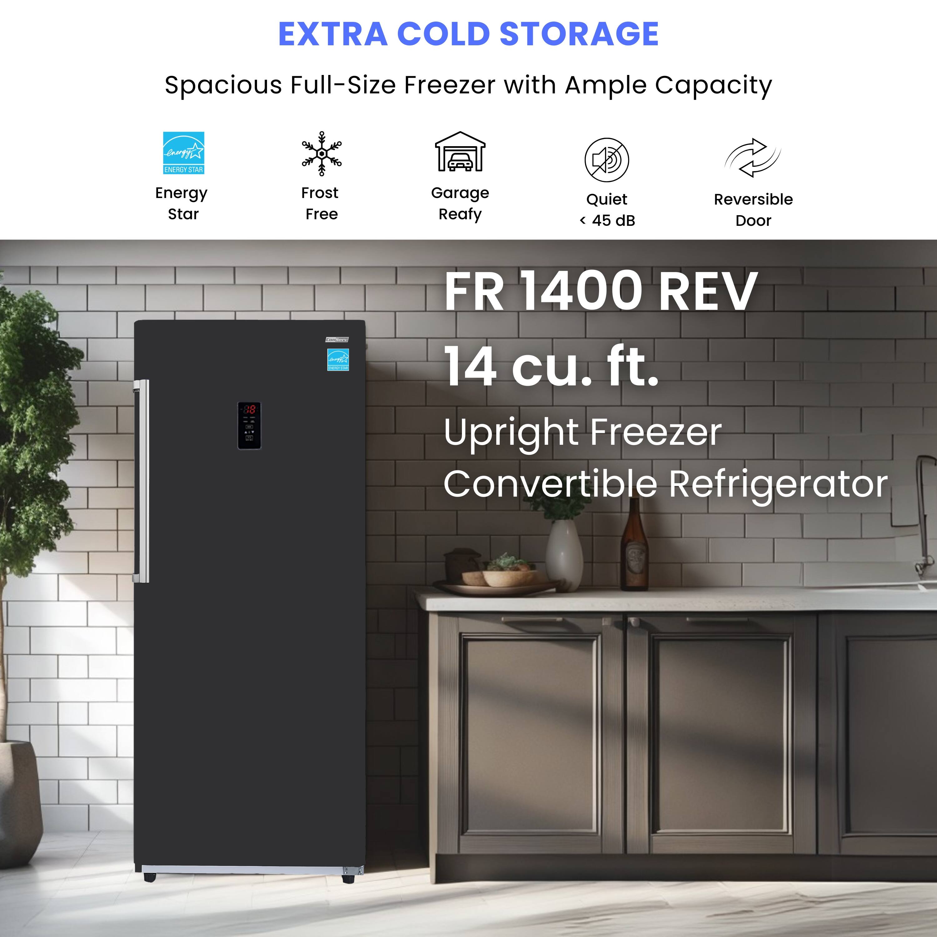 **EXTRA COLD STORAGE**

Spacious Full-Size Freezer with Ample Capacity

- Energy Star
- Frost Free
- Garage Ready
- Quiet (< 45 dB)
- Reversible Door

**FR 1400 REV**

14 cu. ft.

Upright Freezer Convertible Refrigerator