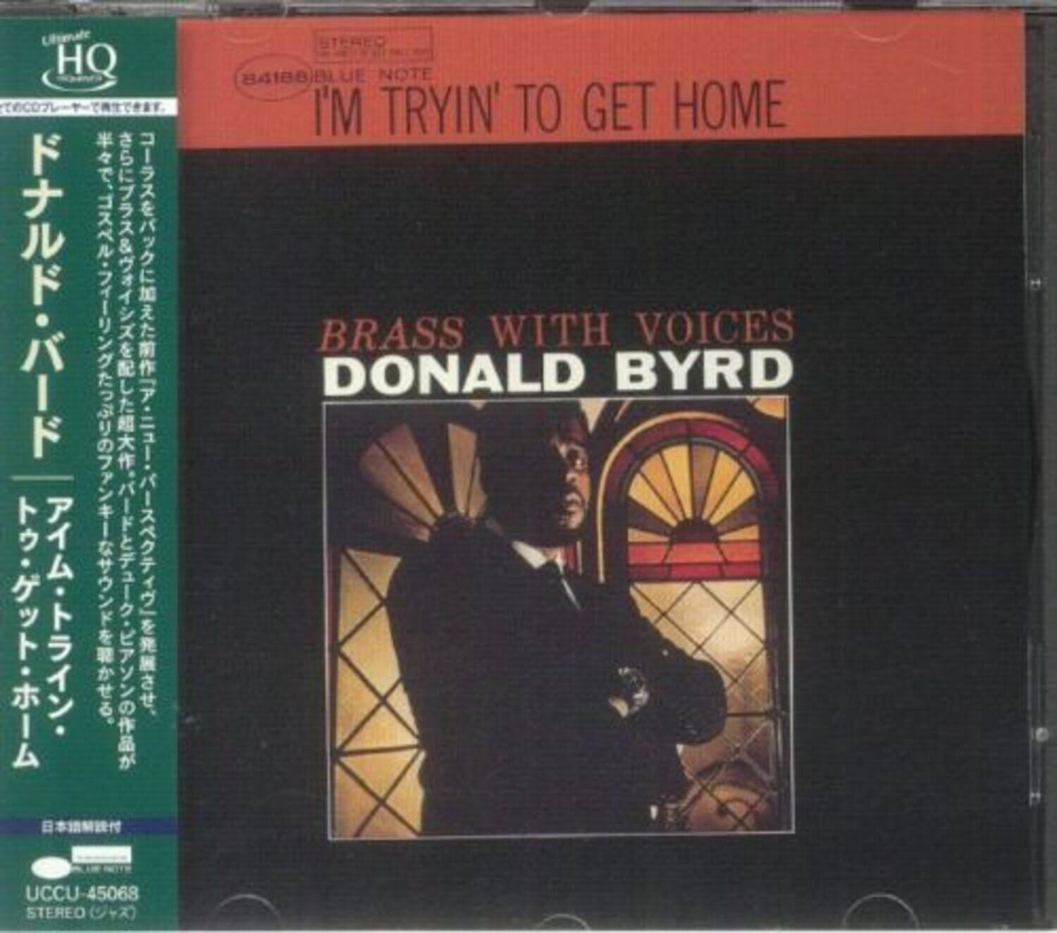 Ultimate HQ  
STEREO  
8418B/BLUE NOTE  
I'M TRYIN' TO GET HOME  

BRASS WITH VOICES  
DONALD BYRD  

UCCU-45068  
STEREO