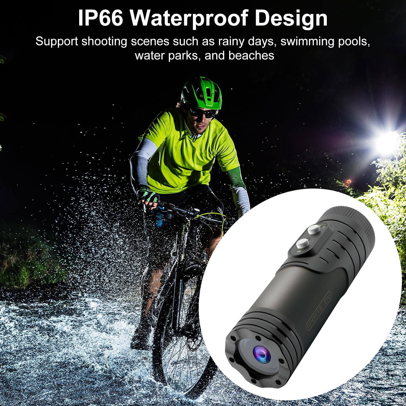 IP66 Waterproof Design  
Support shooting scenes such as rainy days, swimming pools, water parks, and beaches