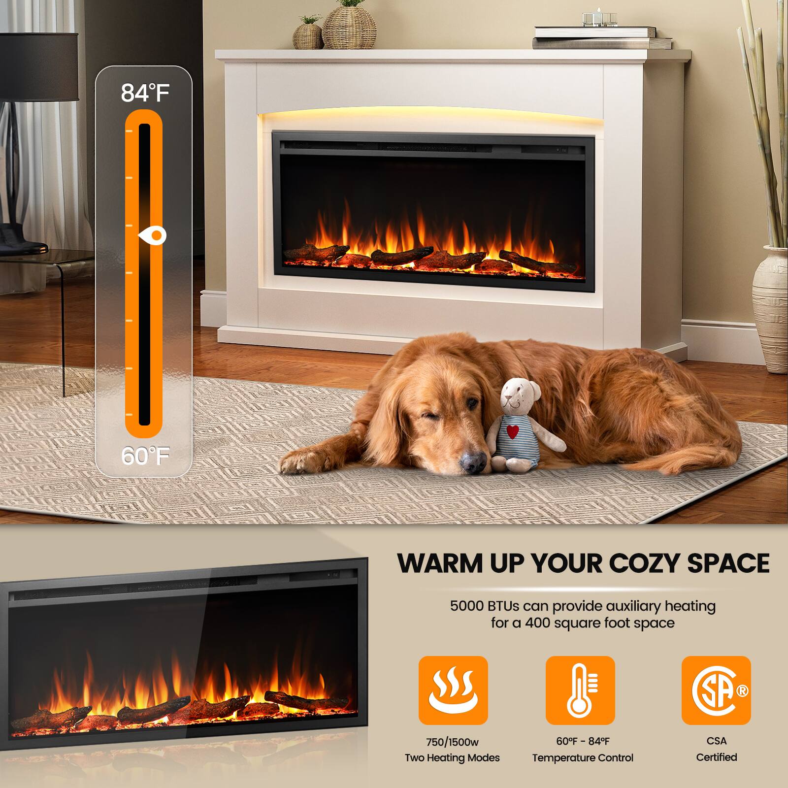 84°F  
60°F  

WARM UP YOUR COZY SPACE  

5000 BTUs can provide auxiliary heating for a 400 square foot space  

750/1500w  
Two Heating Modes  

60°F - 84°F  
Temperature Control  

CSA Certified
