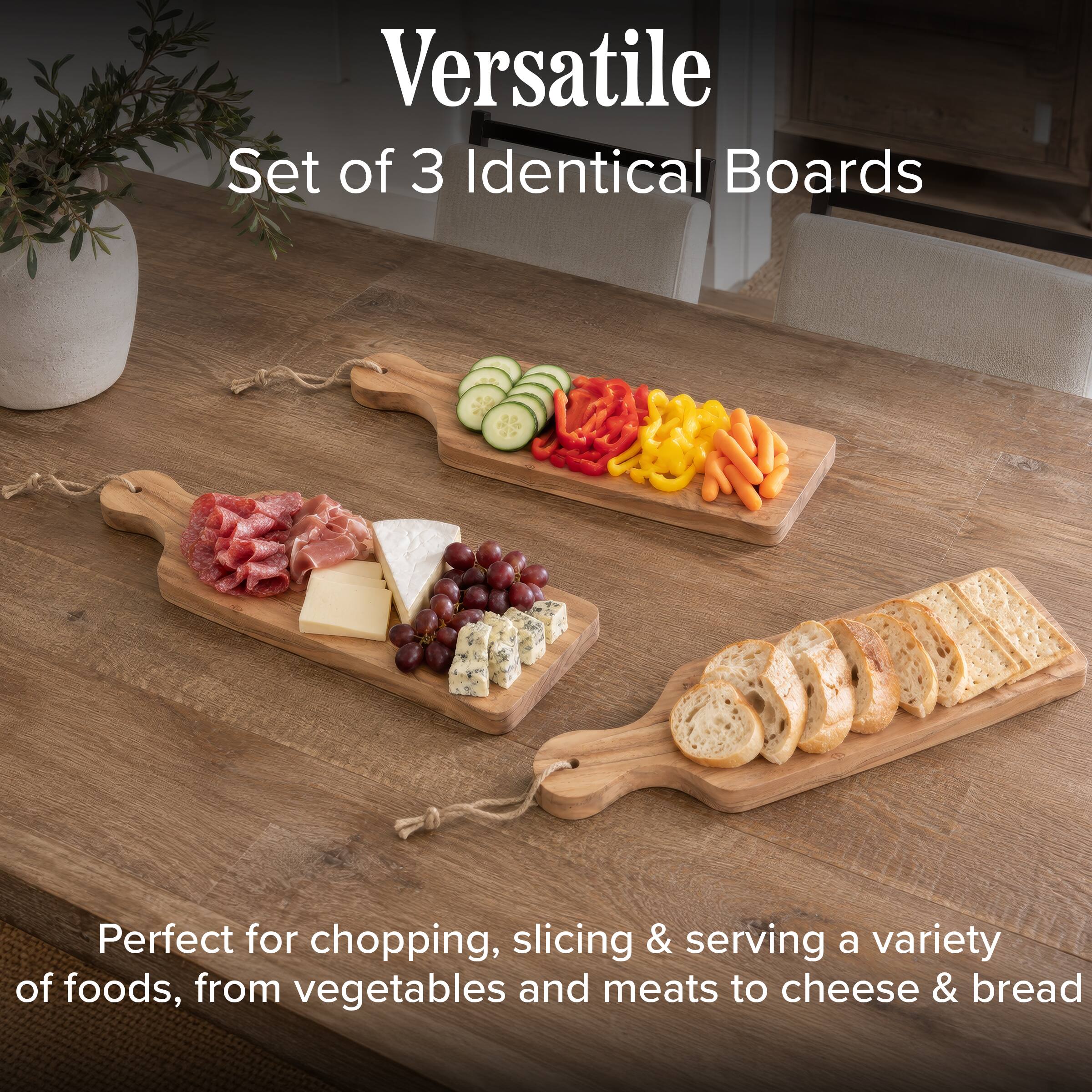 Versatile Set of 3 Identical Boards

Perfect for chopping, slicing & serving a variety of foods, from vegetables and meats to cheese & bread