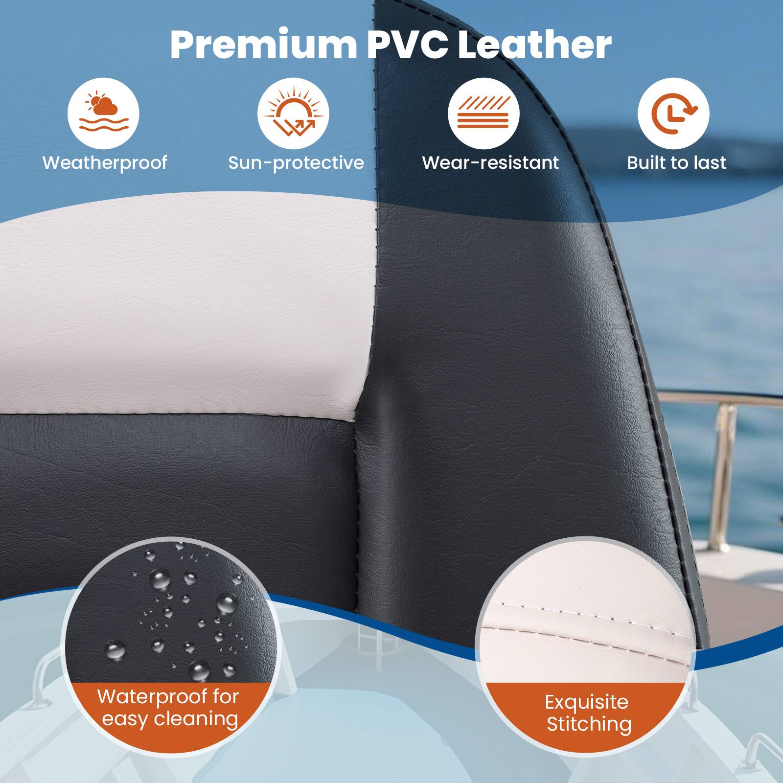Premium PVC Leather

- Weatherproof
- Sun-protective
- Wear-resistant
- Built to last
- Waterproof for easy cleaning
- Exquisite Stitching