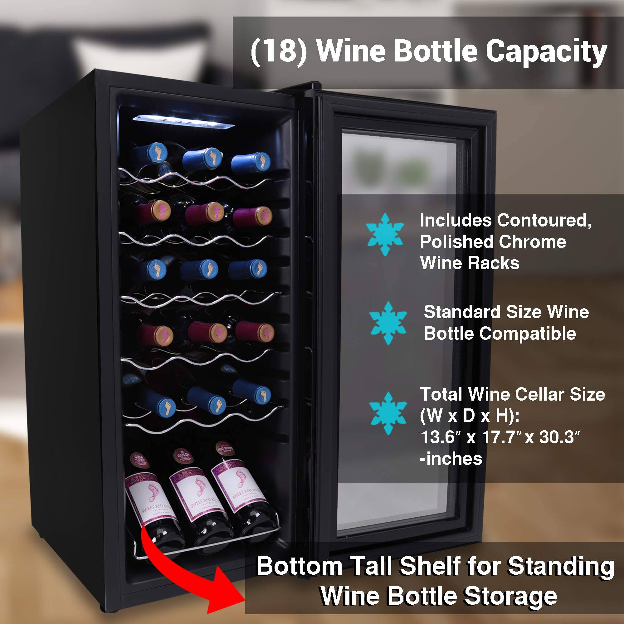 (18) Wine Bottle Capacity  
Includes Contoured, Polished Chrome Wine Racks  
Standard Size Wine Bottle Compatible  
Total Wine Cellar Size (W x D x H): 13.6" x 17.7" x 30.3" -inches  
Bottom Tall Shelf for Standing Wine Bottle Storage