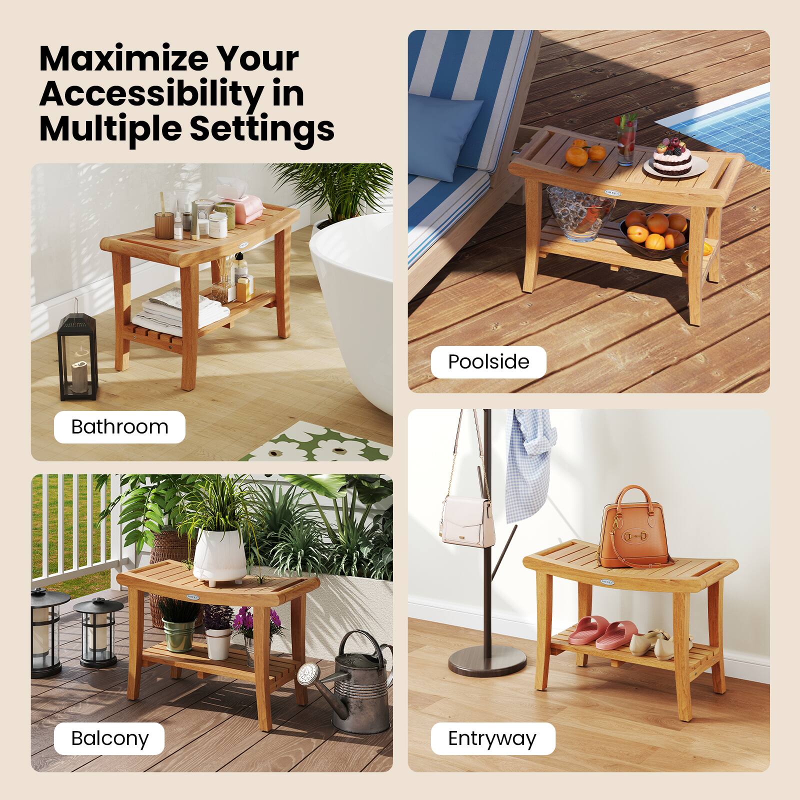 Maximize Your Accessibility in Multiple Settings

- Bathroom
- Poolside
- Balcony
- Entryway