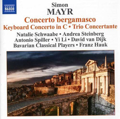 Simon MAYR  
Concerto bergamasco  
Keyboard Concerto in C • Trio Concertante  

Natalie Schwaabe • Andrea Steinberg  
Antonio Spiller • Yi Li • David van Dijk  
Bavarian Classical Players • Franz Hauk