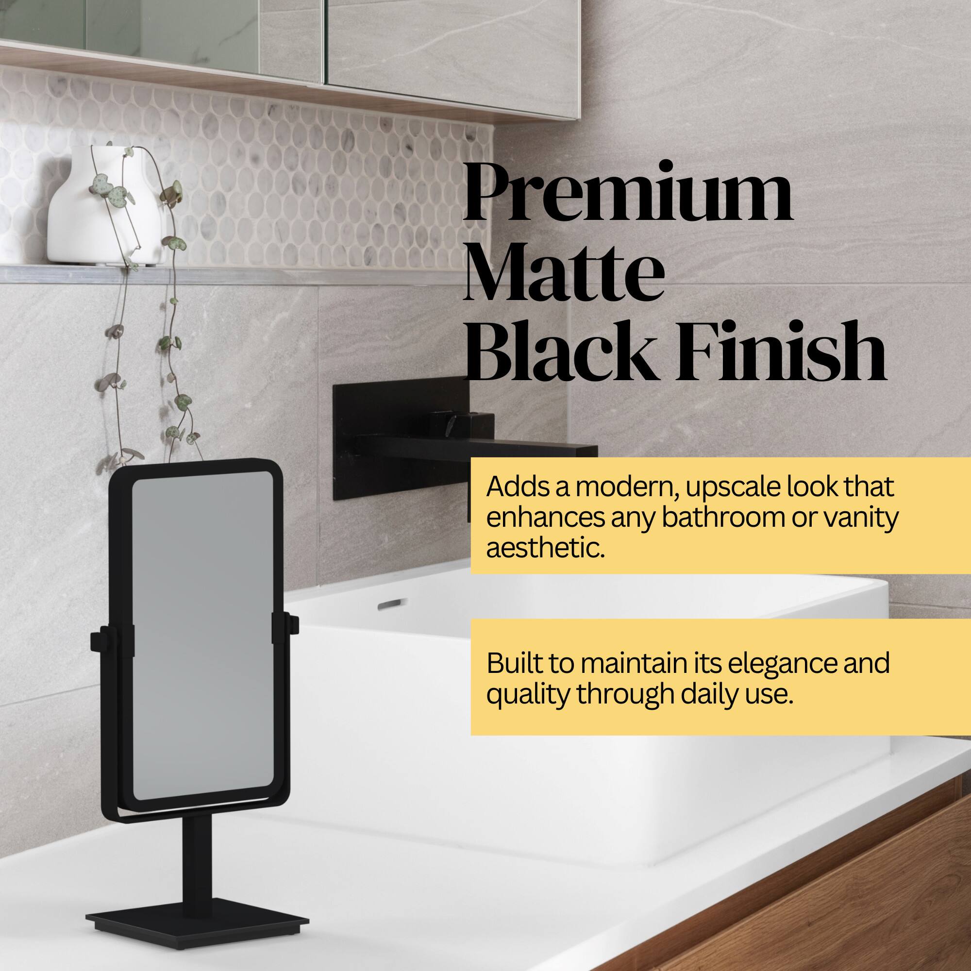 Premium Matte Black Finish

Adds a modern, upscale look that enhances any bathroom or vanity aesthetic.

Built to maintain its elegance and quality through daily use.