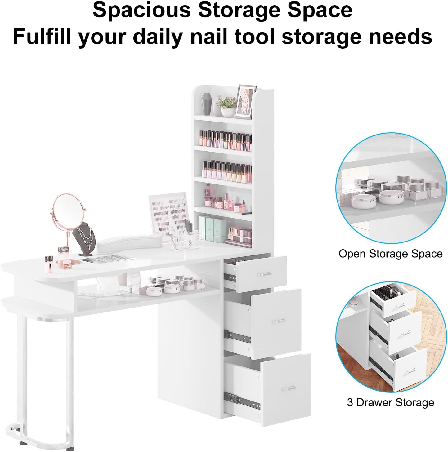 Spacious Storage Space  
Fulfill your daily nail tool storage needs  

Open Storage Space  

3 Drawer Storage