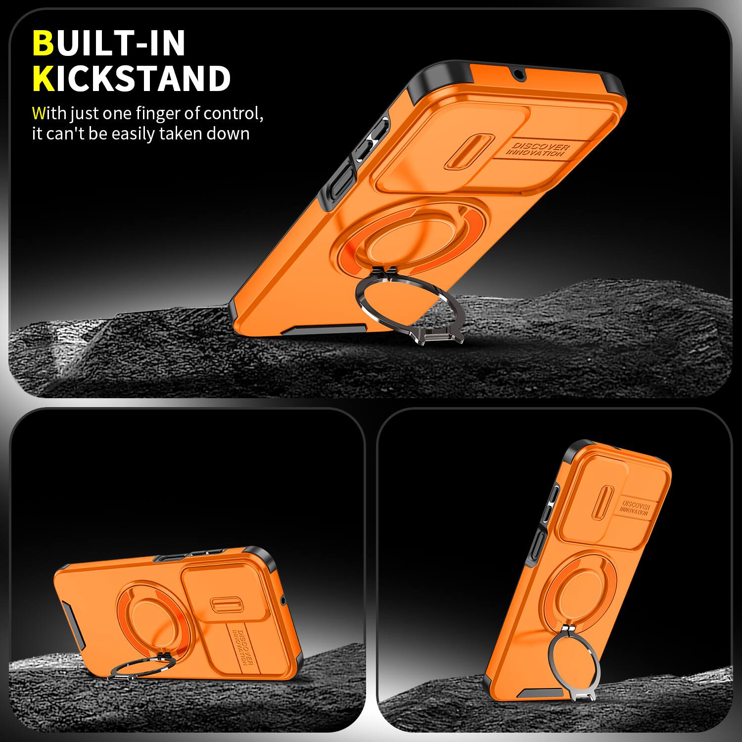 BUILT-IN KICKSTAND  
With just one finger of control, it can't be easily taken down  

DISCOVER INNOVATION