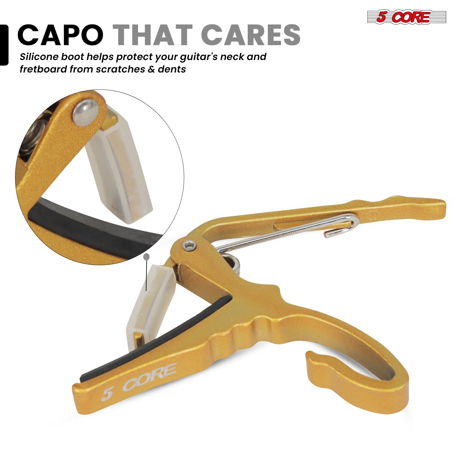 CAPO THAT CARES  
Silicone boot helps protect your guitar's neck and fretboard from scratches & dents  

5 CORE