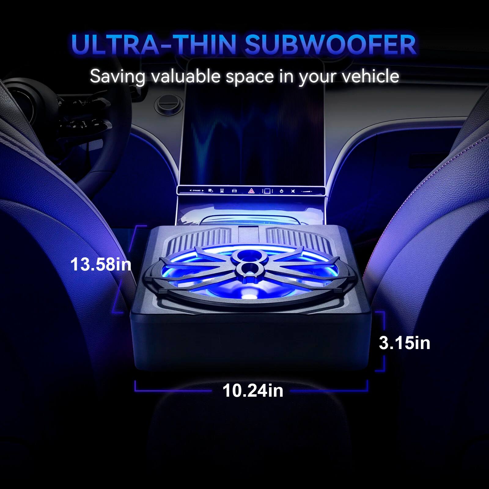 ULTRA-THIN SUBWOOFER  
Saving valuable space in your vehicle  

13.58in  
3.15in  
10.24in