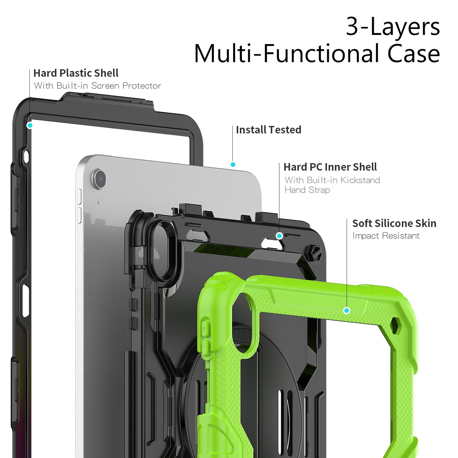 3-Layers Multi-Functional Case  
Hard Plastic Shell With Built-in Screen Protector  
Install Tested  
Hard PC Inner Shell With Built-in Kickstand Hand Strap  
Soft Silicone Skin Impact Resistant