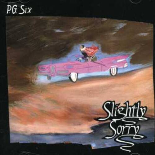 P.G. Six - Slightly Sorry   - COMPACT DISCS [CD] price history on PriceWatchPro