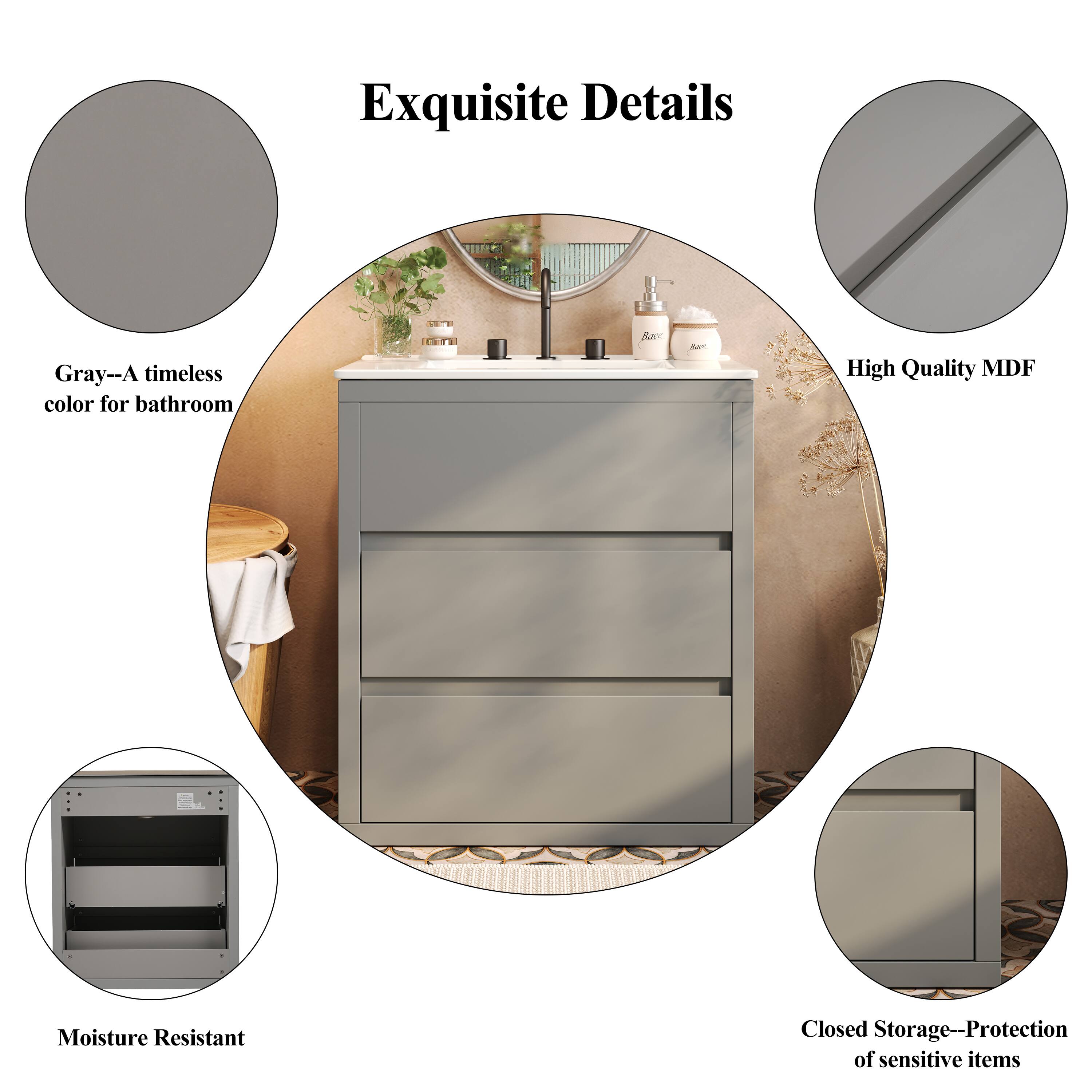 Exquisite Details

Gray—A timeless color for bathroom

High Quality MDF

Moisture Resistant

Closed Storage—Protection of sensitive items