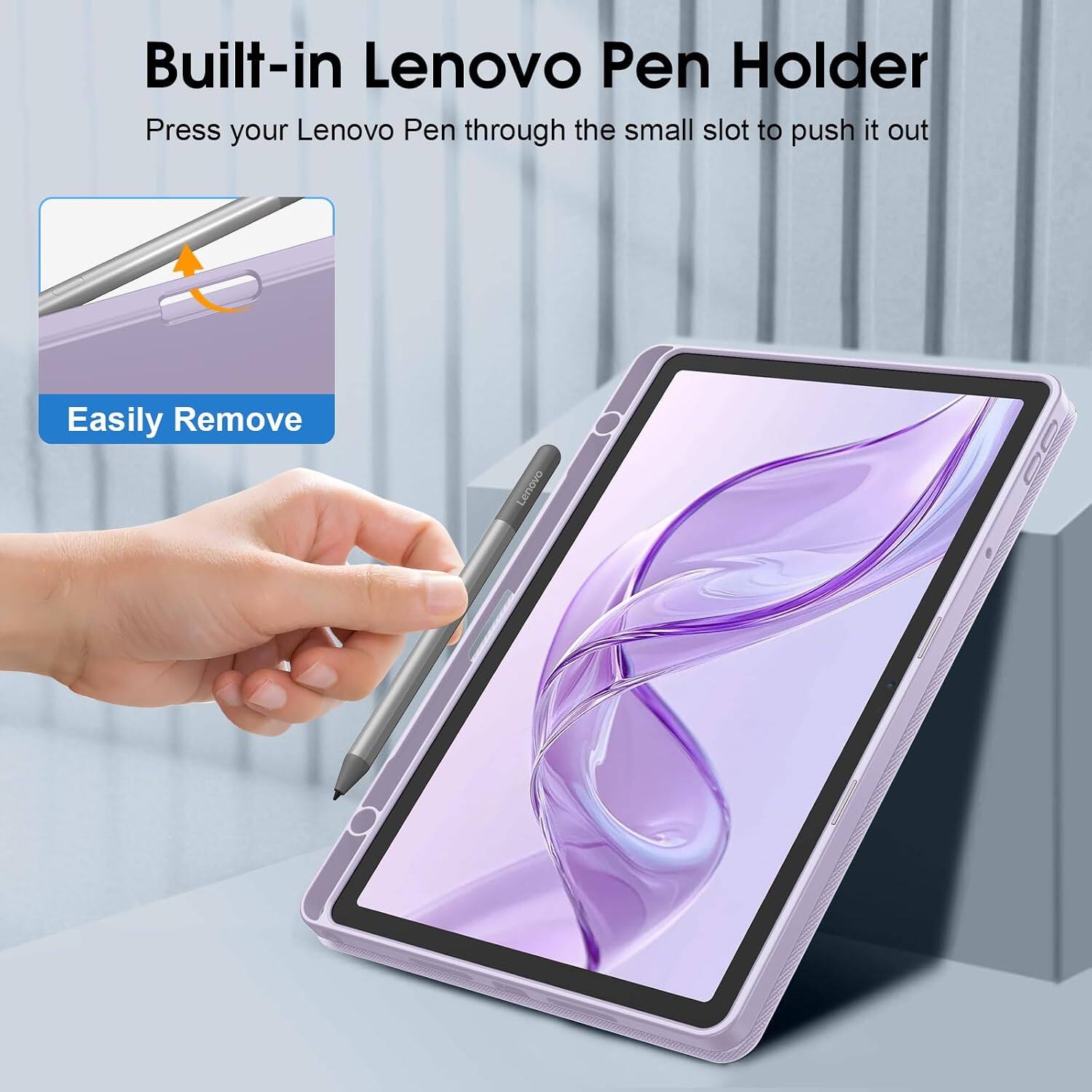 Built-in Lenovo Pen Holder  
Press your Lenovo Pen through the small slot to push it out  
Easily Remove
