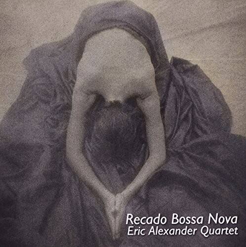 Recado Bossa Nova  
Eric Alexander Quartet