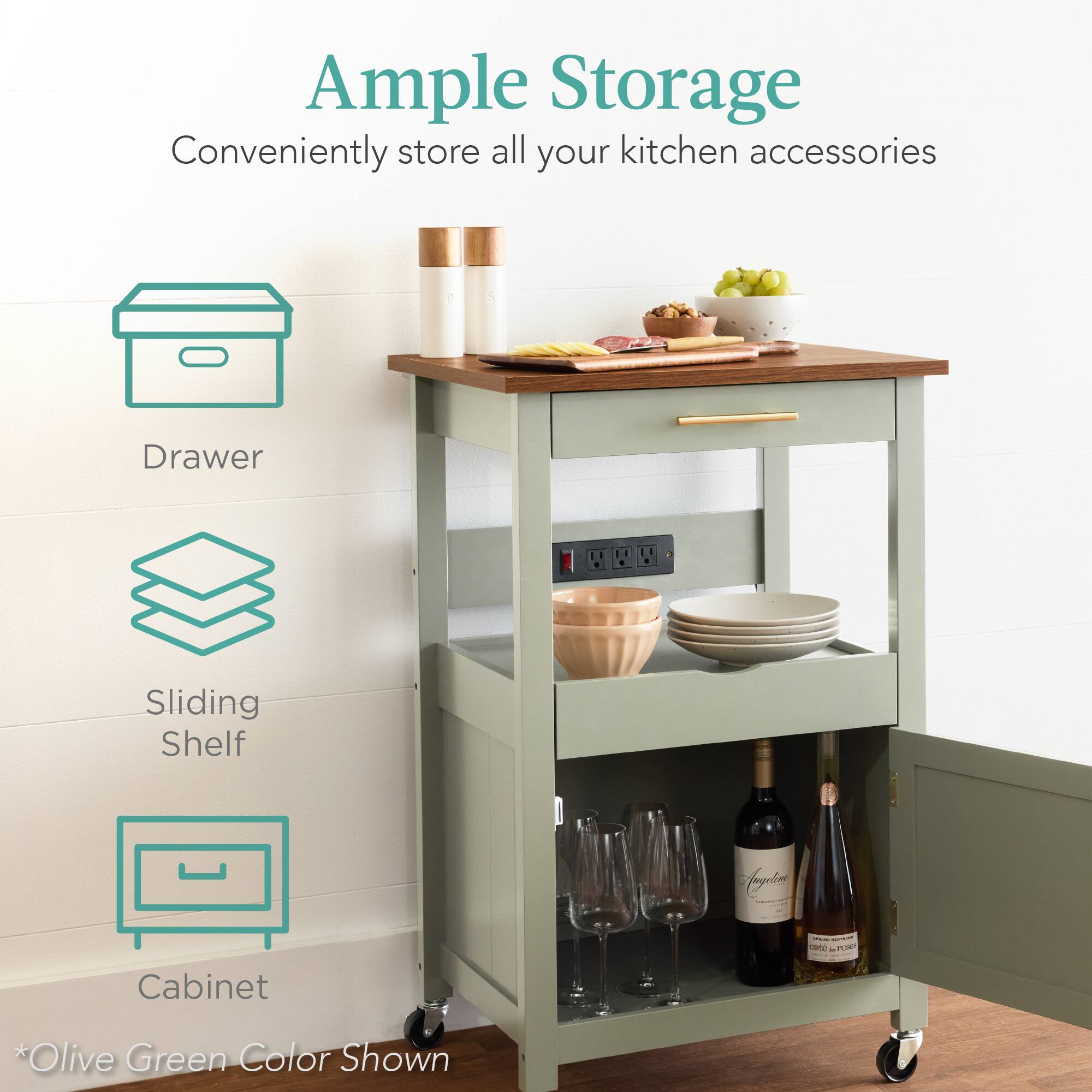 Ample Storage  
Conveniently store all your kitchen accessories  

Drawer  
Sliding Shelf  
Cabinet  

*Olive Green Color Shown