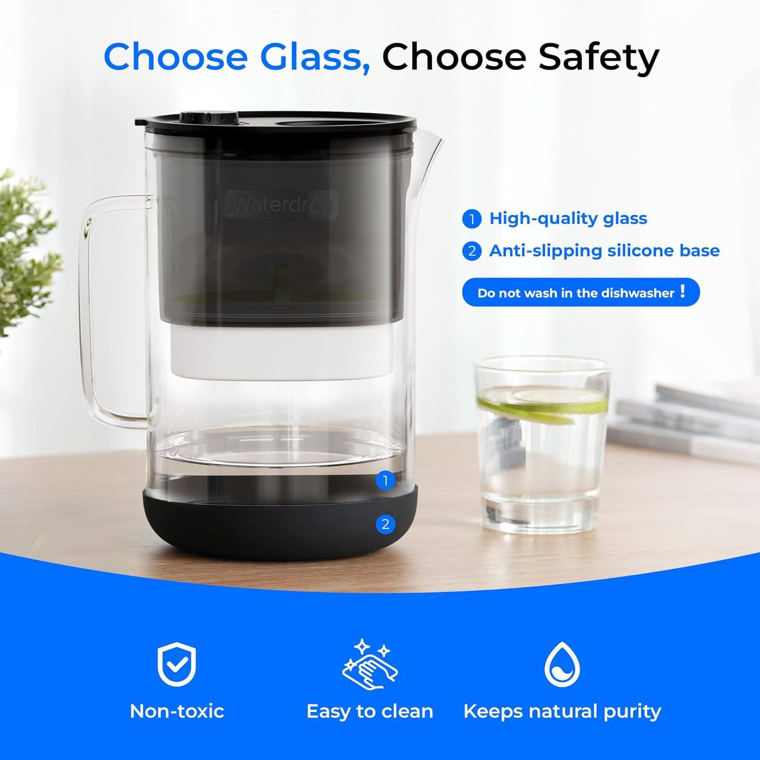 Choose Glass, Choose Safety

1. High-quality glass
2. Anti-slipping silicone base

Do not wash in the dishwasher!

Non-toxic
Easy to clean
Keeps natural purity