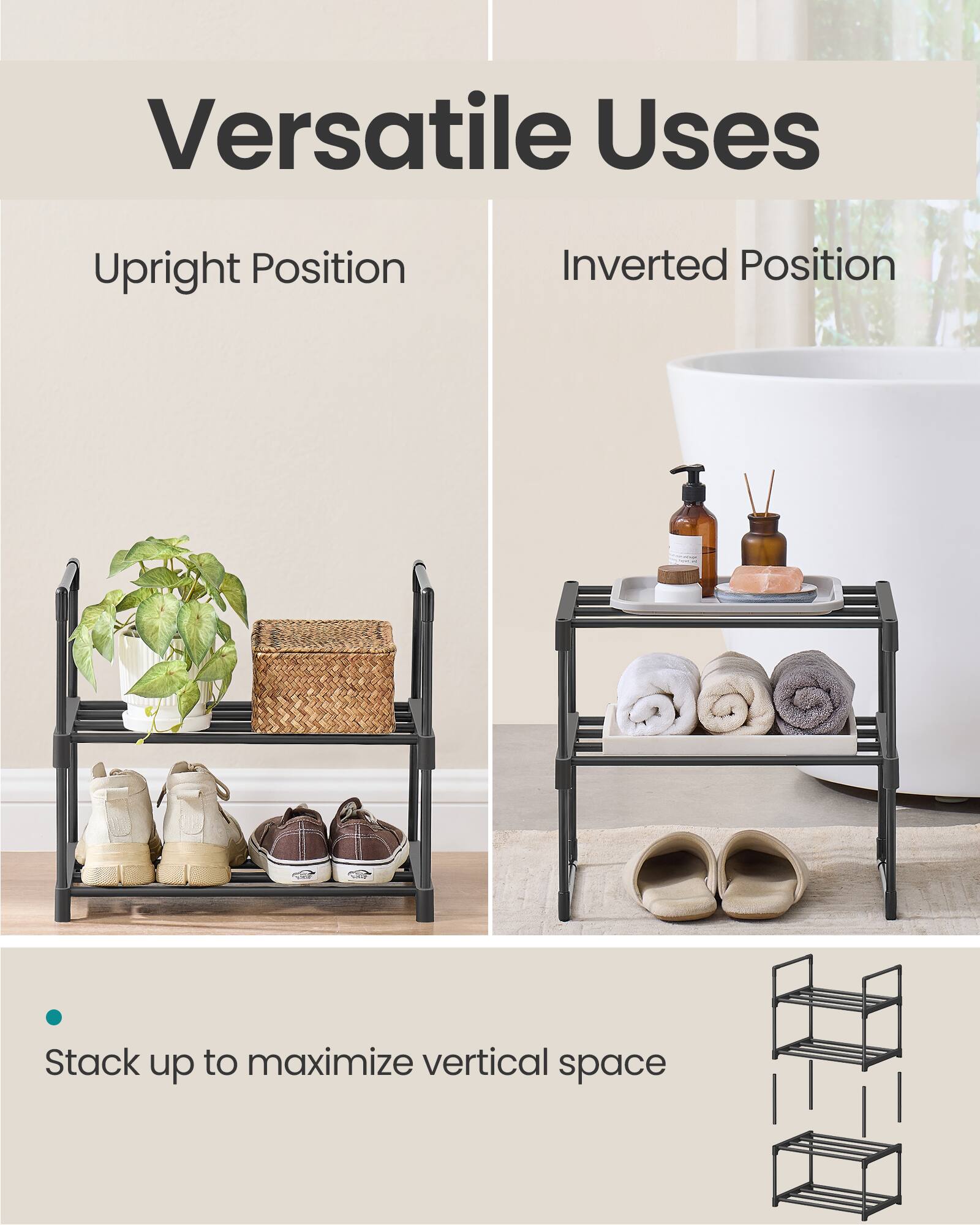 Versatile Uses

Upright Position

Inverted Position

Stack up to maximize vertical space