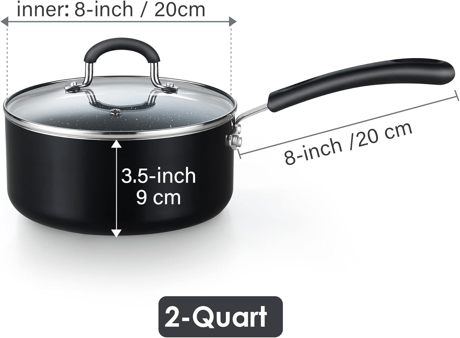 inner: 8-inch / 20cm  
3.5-inch 9 cm  
8-inch / 20 cm  
2-Quart