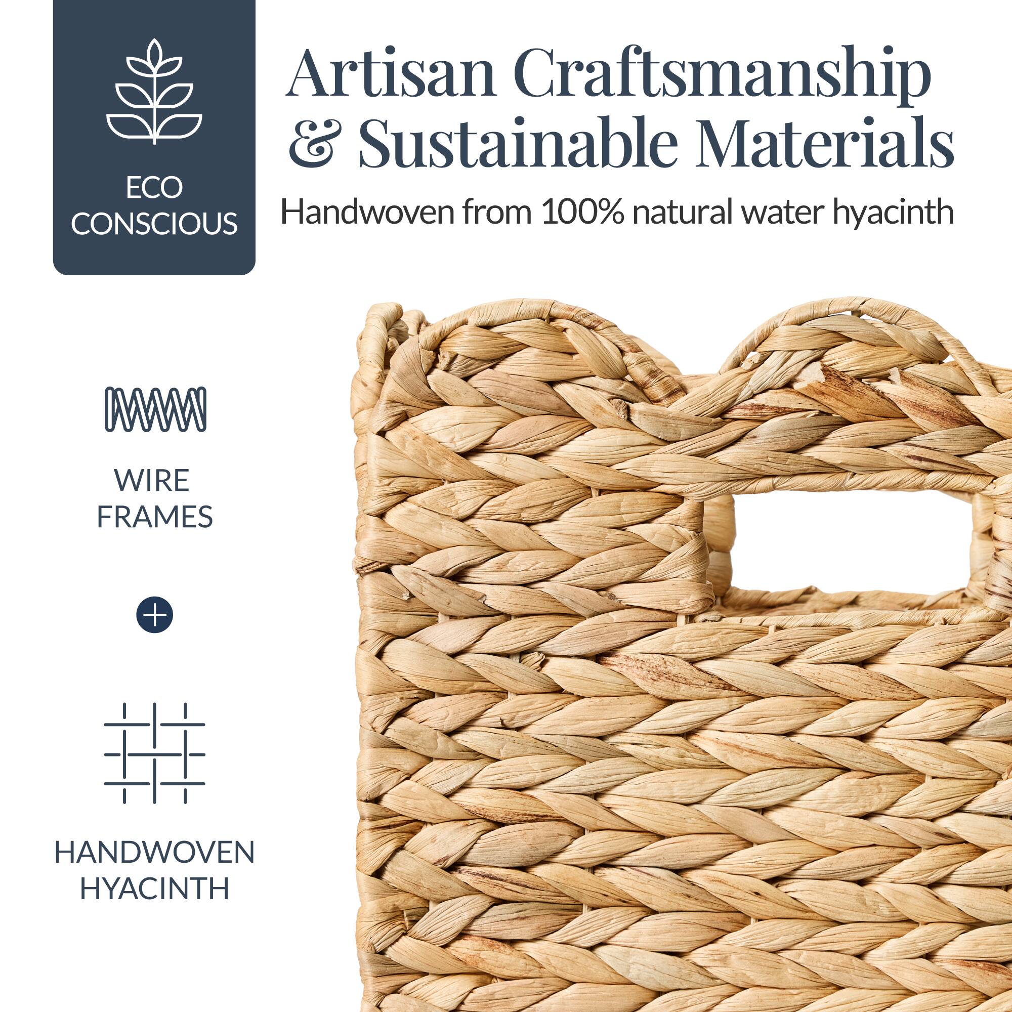 Artisan Craftsmanship & Sustainable Materials  
ECO CONSCIOUS  
Handwoven from 100% natural water hyacinth  

WIRE FRAMES + HANDWOVEN HYACINTH