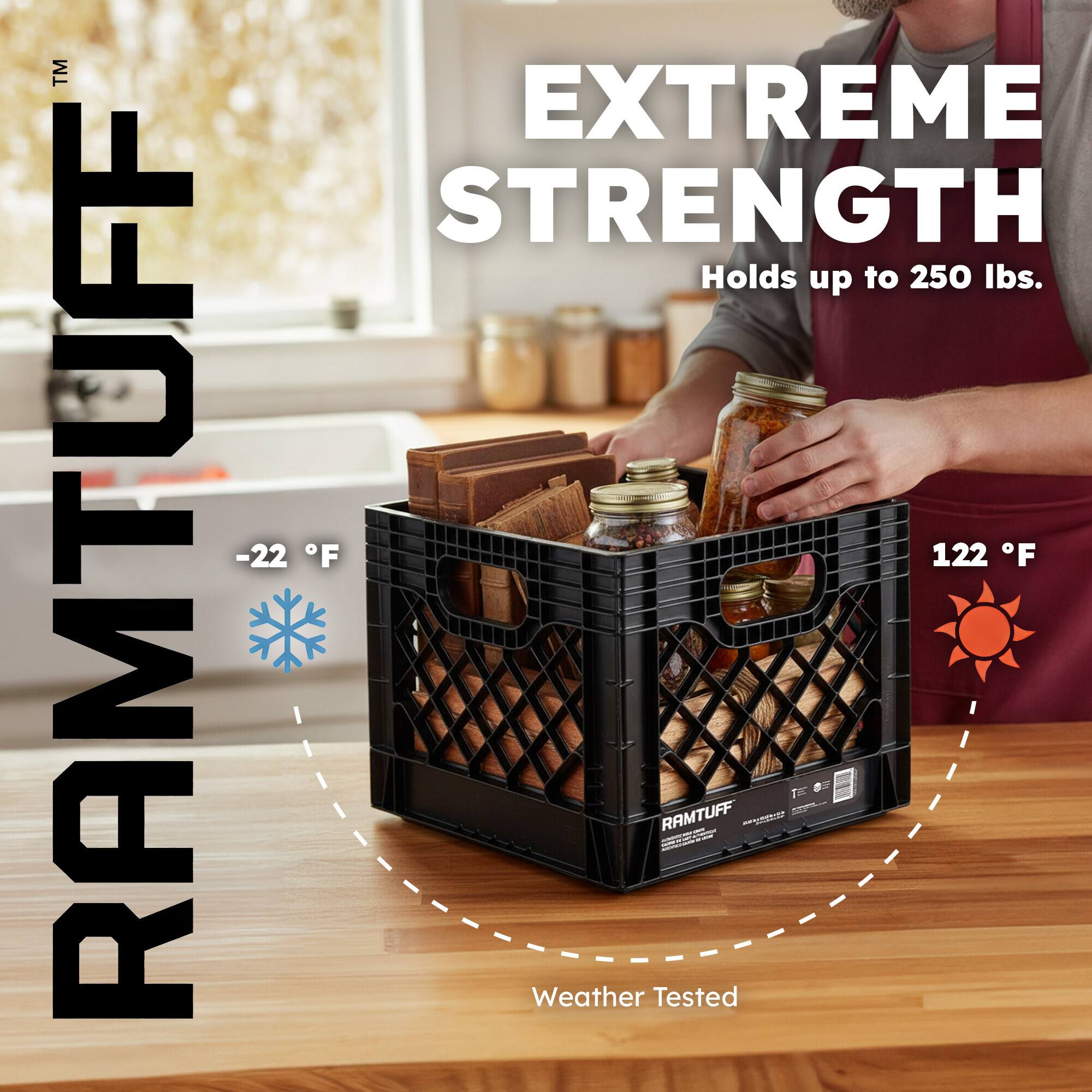 RAMTUFF™  
EXTREME STRENGTH  
Holds up to 250 lbs.  
-22 °F  
122 °F  
Weather Tested