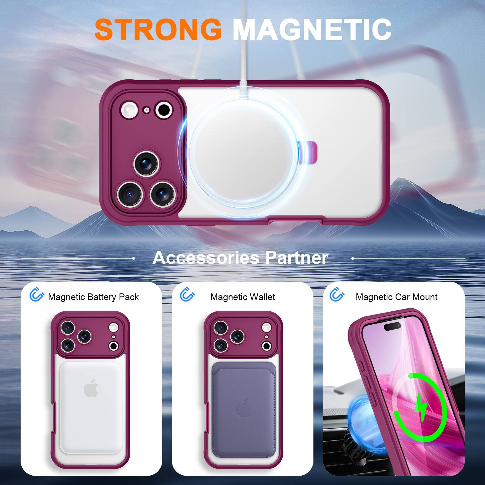 STRONG MAGNETIC  
Accessories Partner  
Magnetic Battery Pack  
Magnetic Wallet  
Magnetic Car Mount