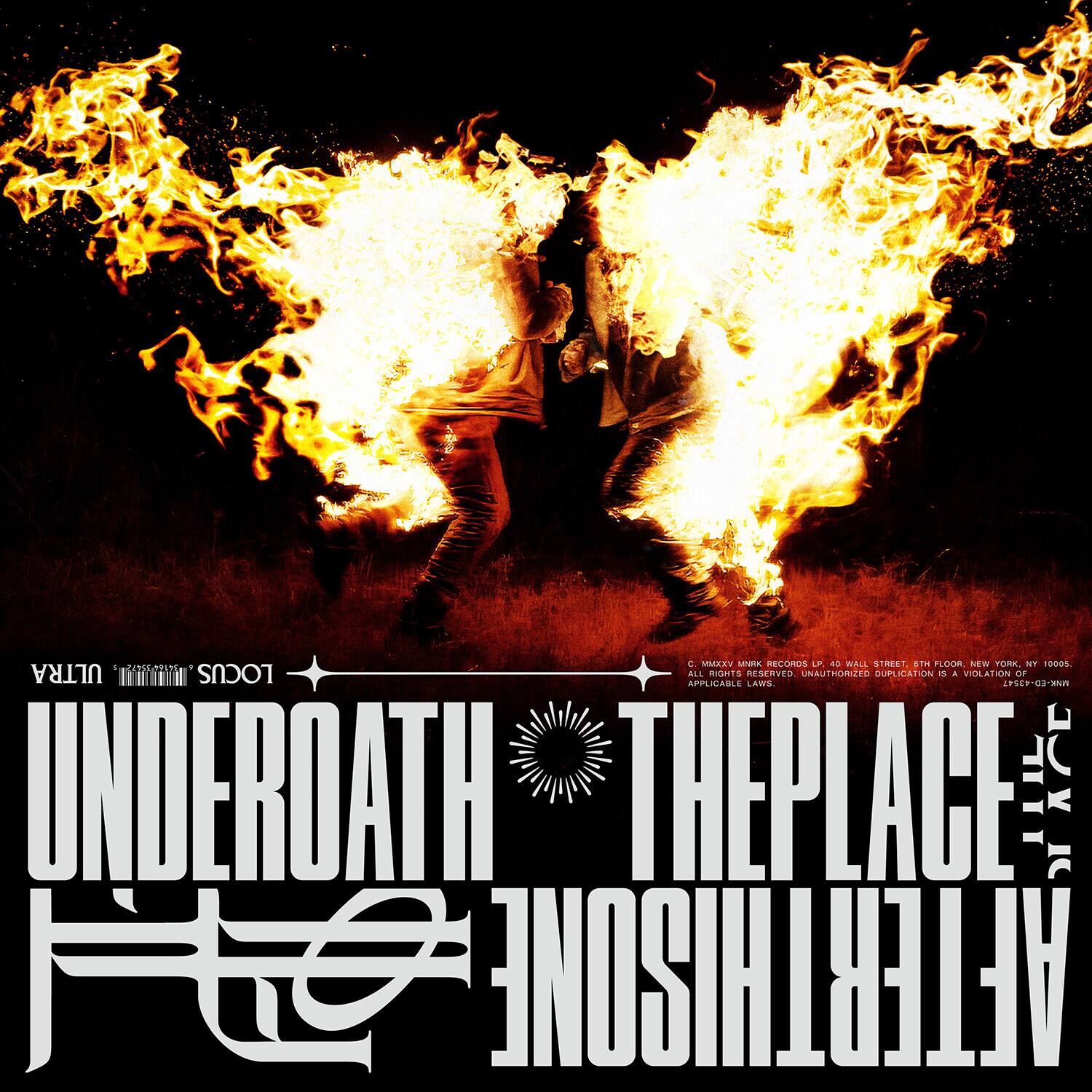 **C. MMXXVIII MAIK RECORDS LF AL WALL STREET, 40TH FLOOR NEW YORK, NY 10005**

**ALL RIGHTS RESERVED. UNAUTHORIZED DUPLICATION IS A VIOLATION OF APPLICABLE LAWS.**

**UNDEROATH**

**THE PLACE**

**AFTER THIS PLACE**

**LTD. 2005**

**09SE9103-302**