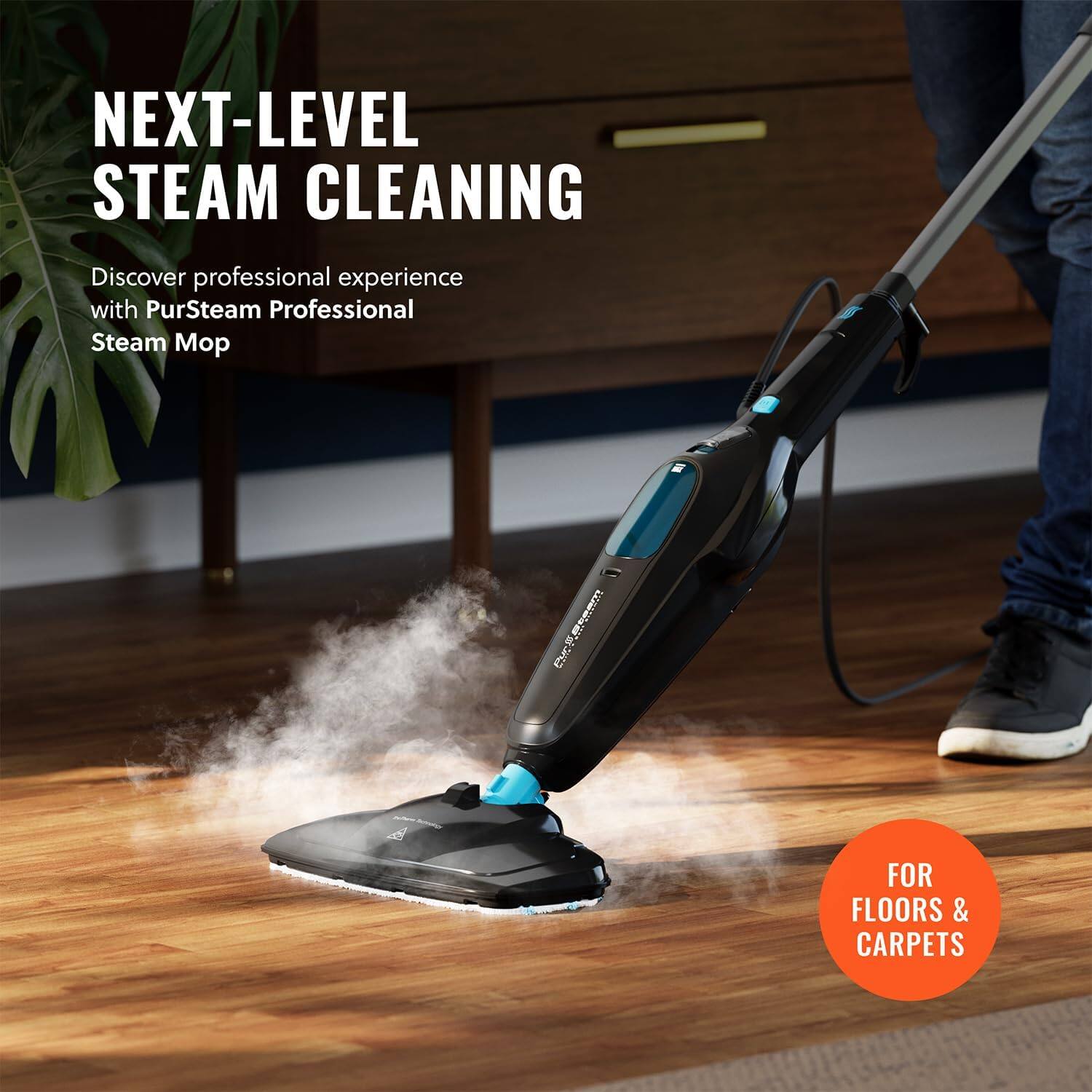 NEXT-LEVEL STEAM CLEANING Discover professional experience with PurSteam Professional Steam Mop FOR FLOORS & CARPETS