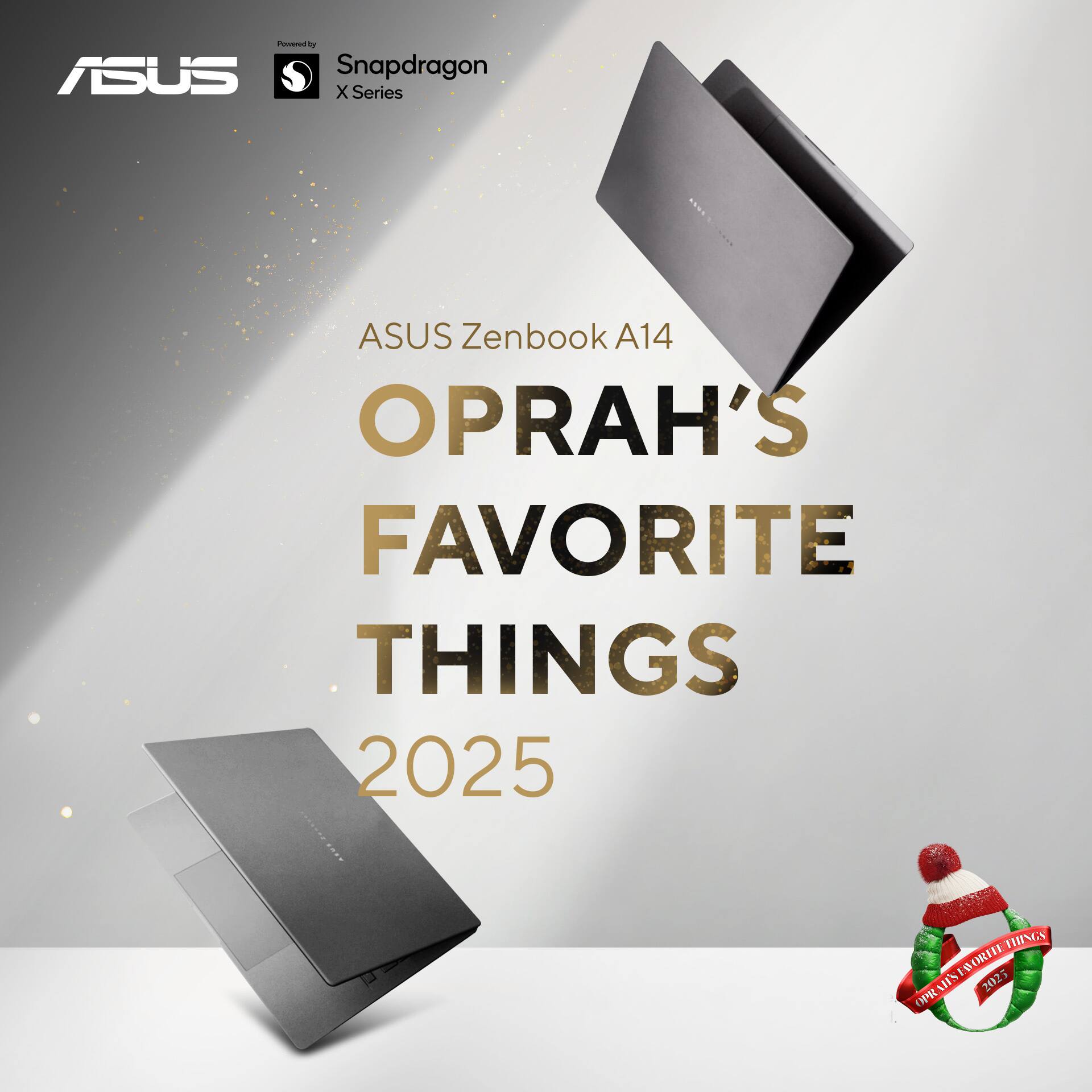 ASUS Zenbook A14  
Powered by Snapdragon X Series  
OPRAH'S FAVORITE THINGS 2025