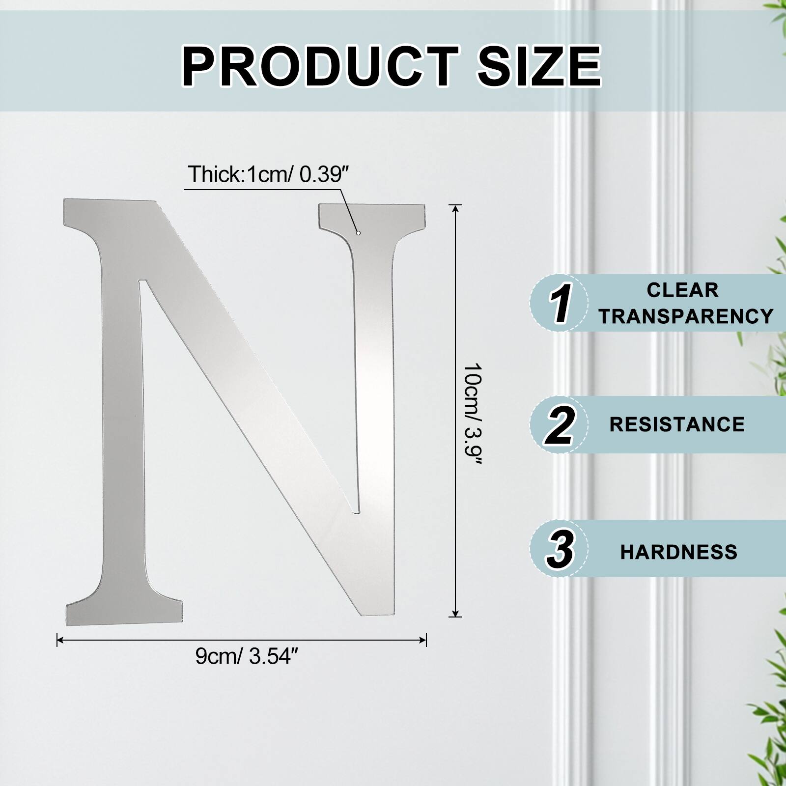 PRODUCT SIZE  
Thick: 1cm/ 0.39"  
CLEAR 1 TRANSPARENCY  
10cm/ 3.9"  
RESISTANCE  
9cm/ 3.54"  
HARDNESS