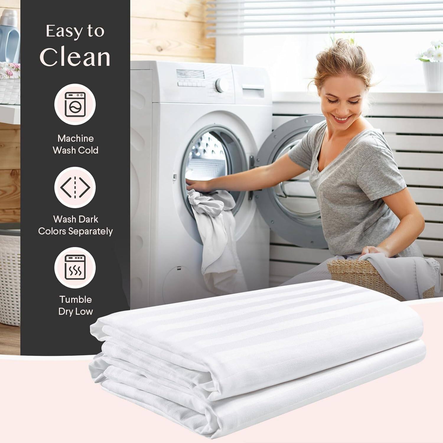 Easy to Clean

- Machine Wash Cold
- Wash Dark Colors Separately
- Tumble Dry Low