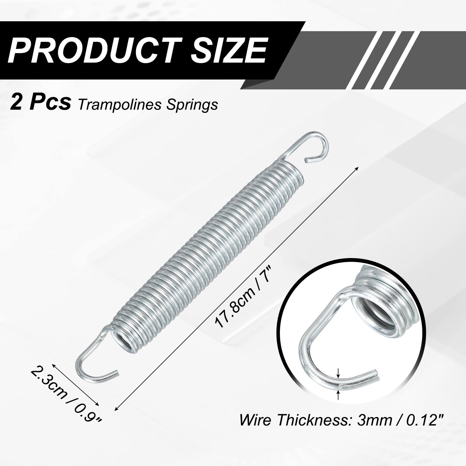 PRODUCT SIZE

2 Pcs Trampolines Springs

2.3cm / 0.9"  
17.8cm / 7"  
Wire Thickness: 3mm / 0.12"
