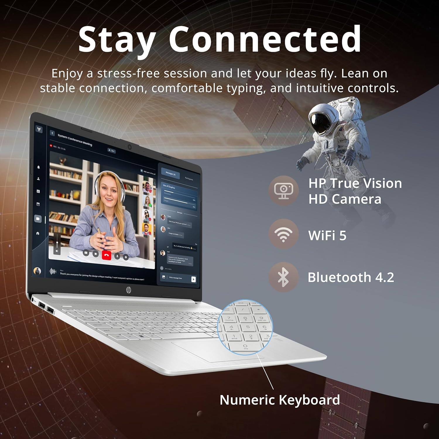 Stay Connected

Enjoy a stress-free session and let your ideas fly. Lean on stable connection, comfortable typing, and intuitive controls.

- HP True Vision HD Camera
- WiFi 5
- Bluetooth 4.2
- Numeric Keyboard