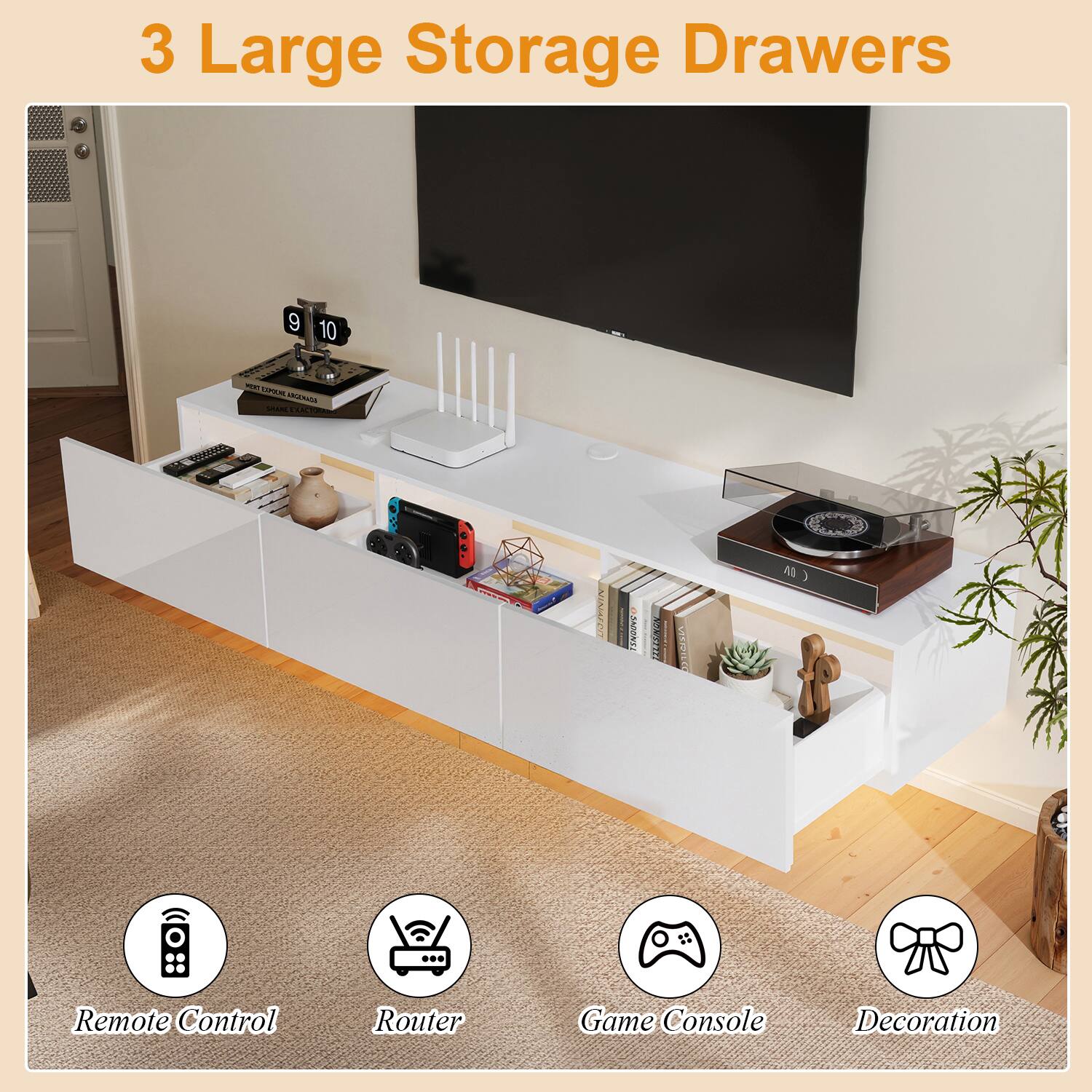 3 Large Storage Drawers

Remote Control
Router
Game Console
Decoration